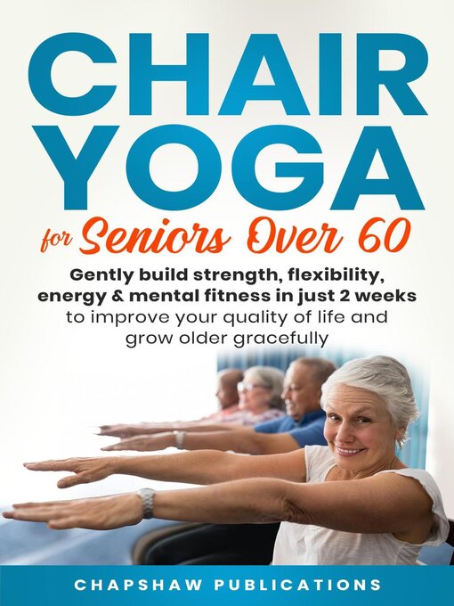 Title details for Chair Yoga For Seniors Over 60 by Chapshaw Publications - Available